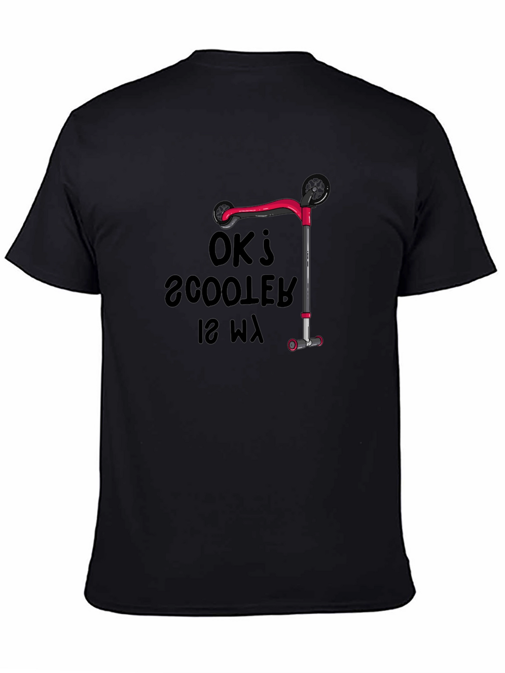 OK Scooter Is My Way T-Shirt