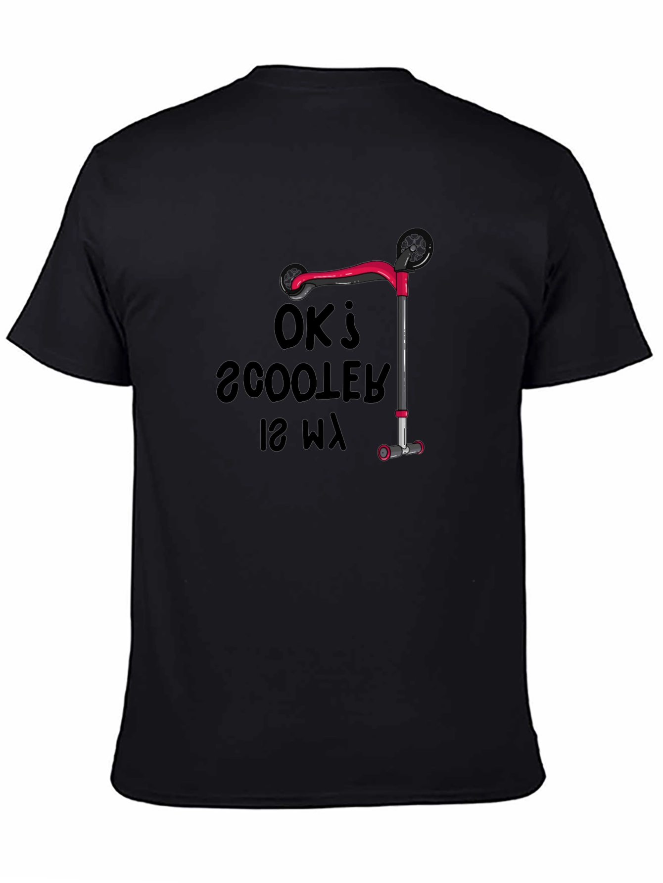 OK Scooter Is My Way T-Shirt