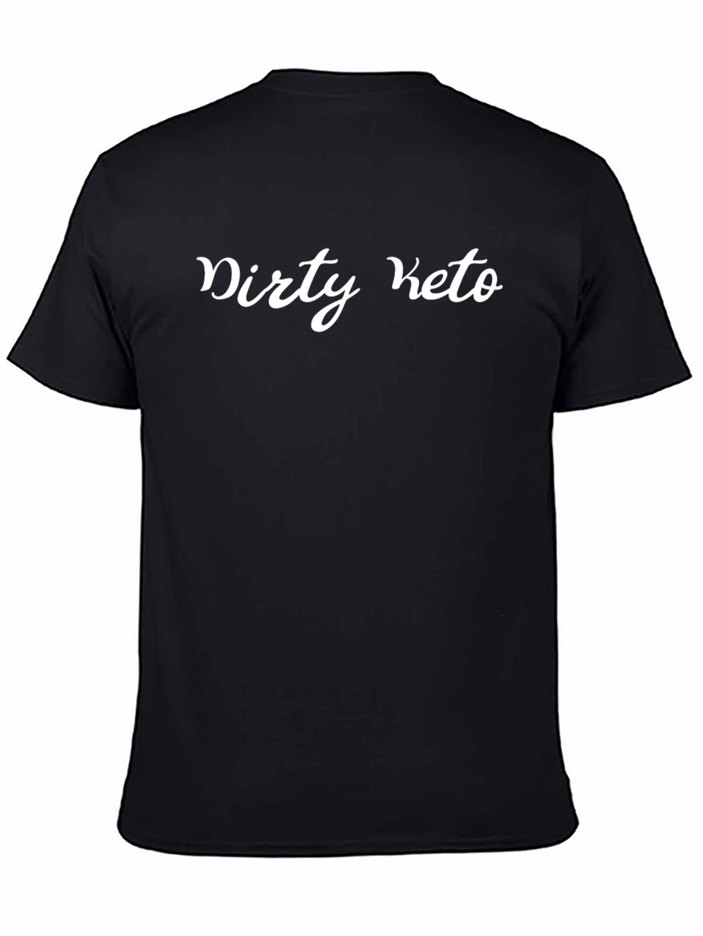 Dirty Keto T-Shirt - Bold Statement Tee