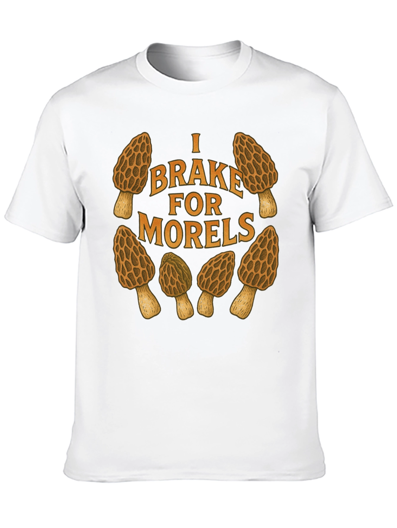 I Brake for Morels Mushroom Hunting T-Shirt