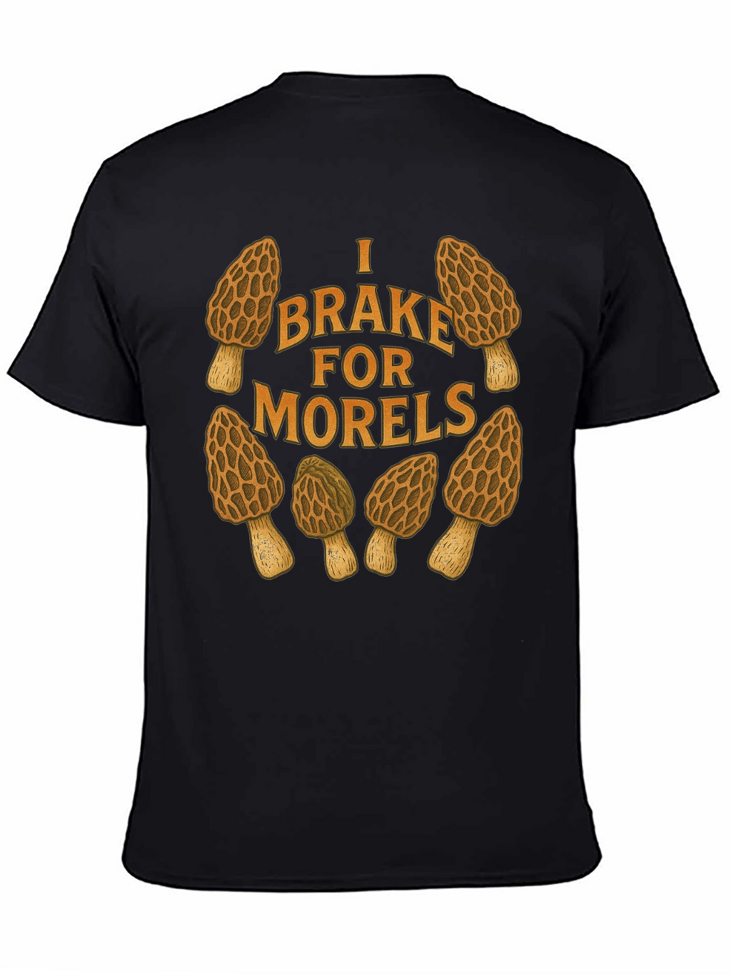 I Brake for Morels Mushroom Hunting T-Shirt