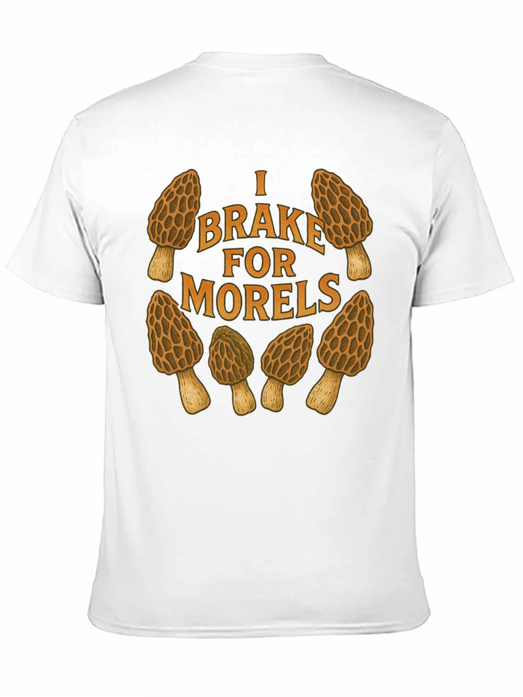 I Brake for Morels Mushroom Hunting T-Shirt