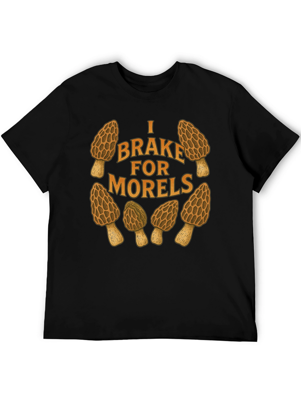 I Brake for Morels Mushroom Hunting T-Shirt