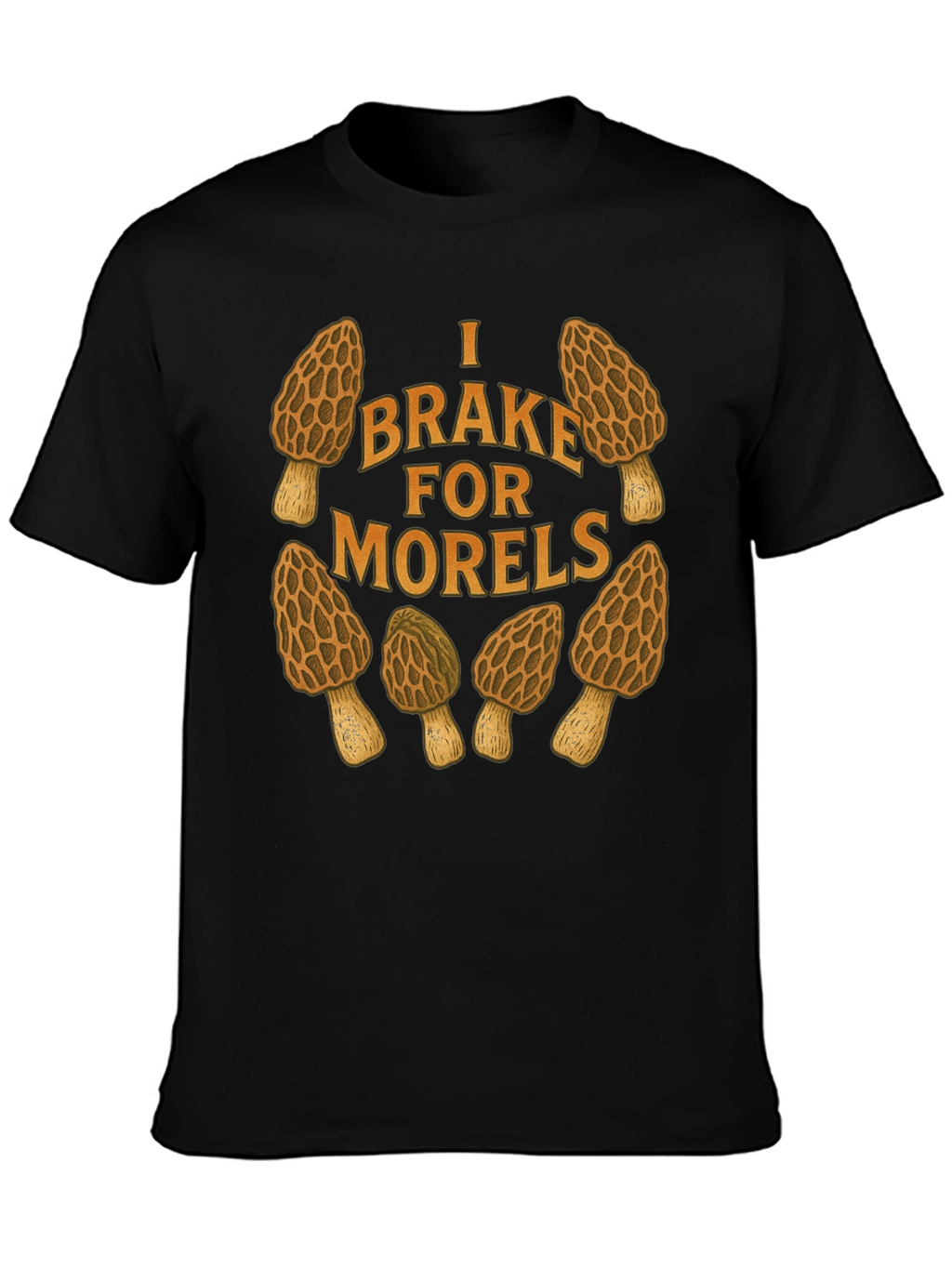 I Brake for Morels Mushroom Hunting T-Shirt
