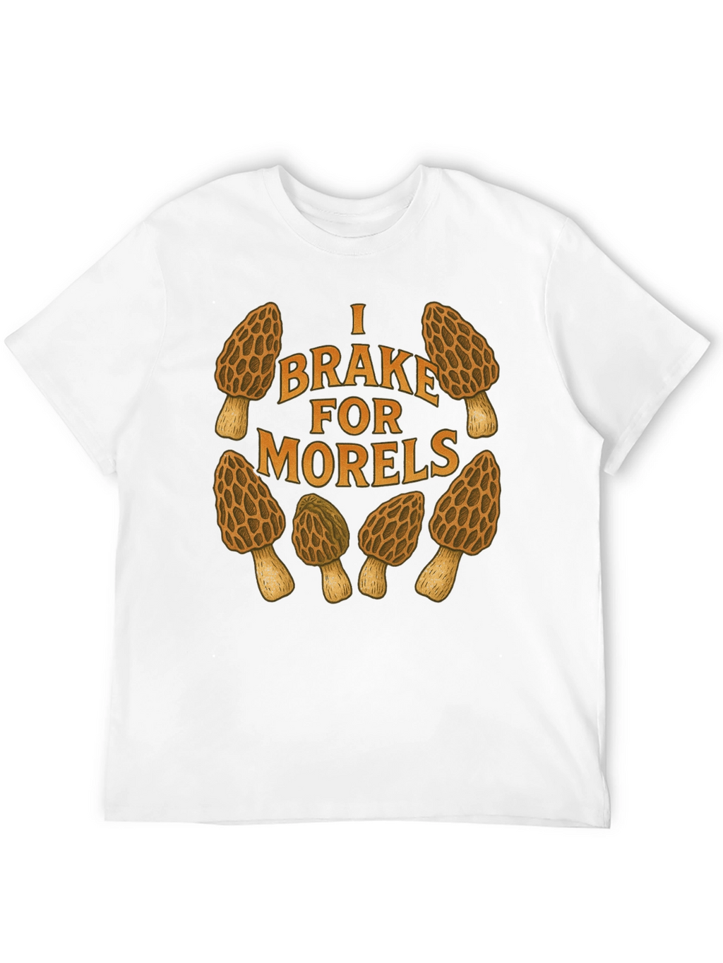 I Brake for Morels Mushroom Hunting T-Shirt