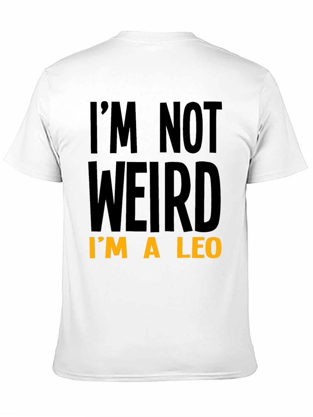 Im Not Weird Im A Leo T-Shirt