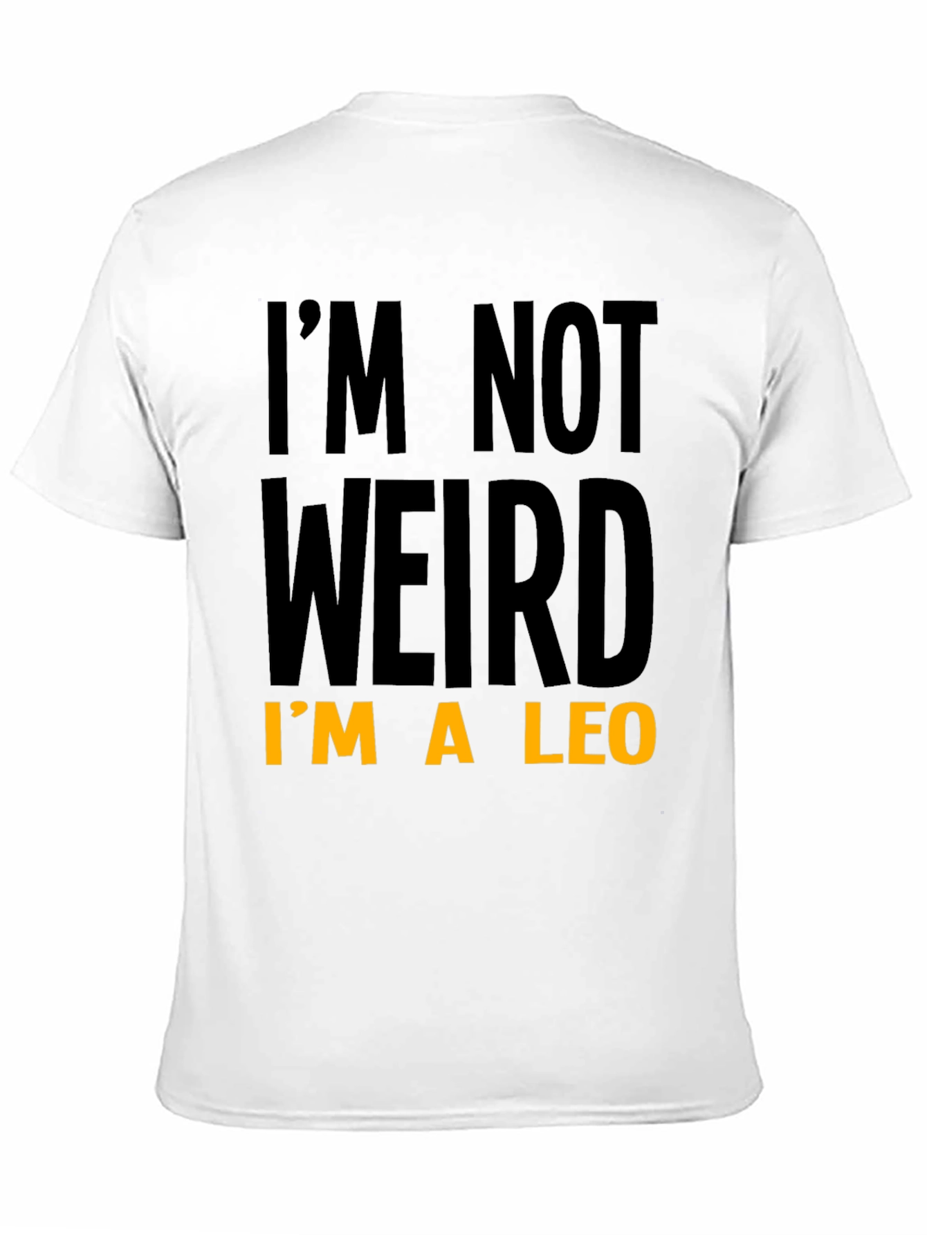 Im Not Weird Im A Leo T-Shirt