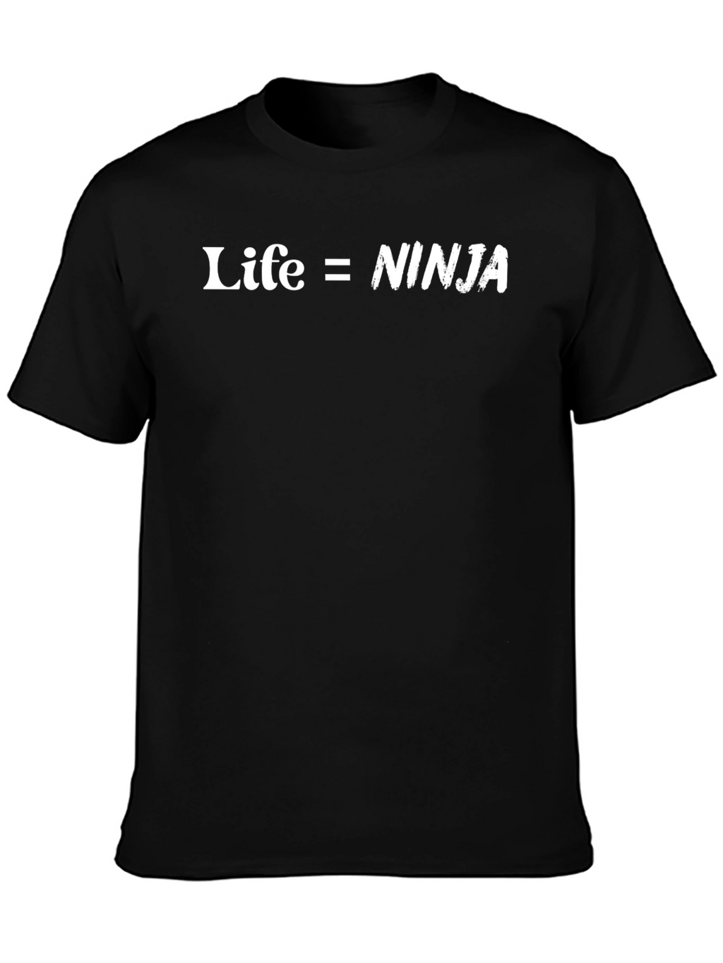 Life = Ninja T-Shirt - Funny Graphic Tee