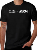 Life = Ninja T-Shirt - Funny Graphic Tee