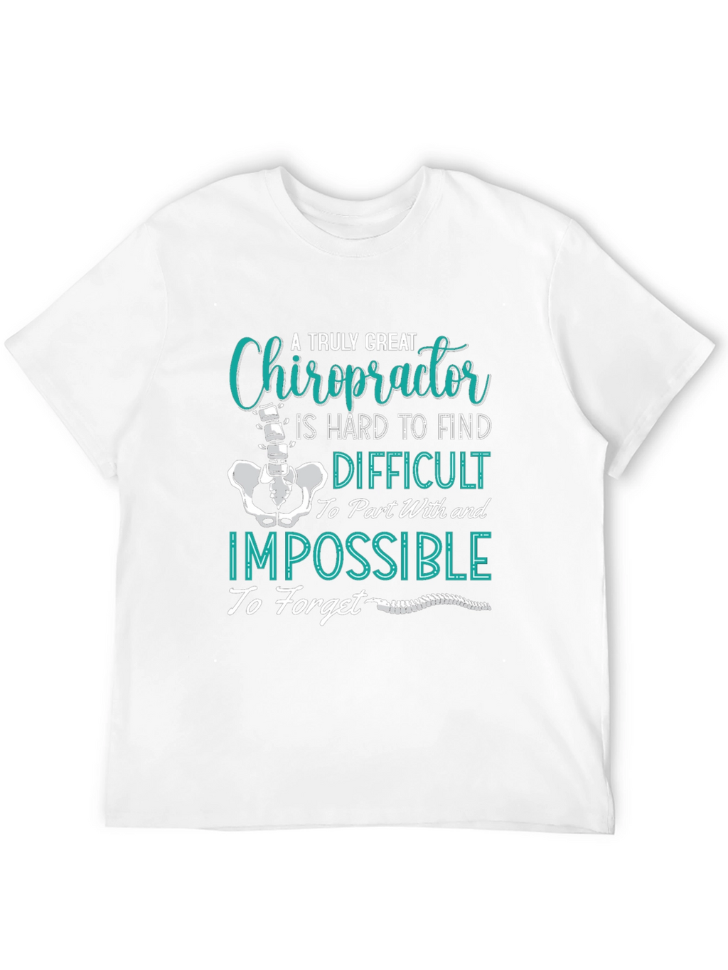 Chiropractor T-Shirt: A Truly Great Doctor