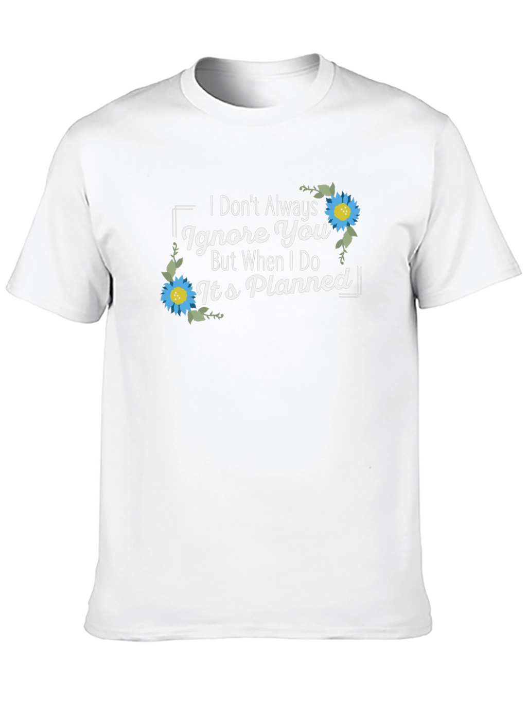 Planned Ignore T-Shirt - Sarcastic Graphic Tee