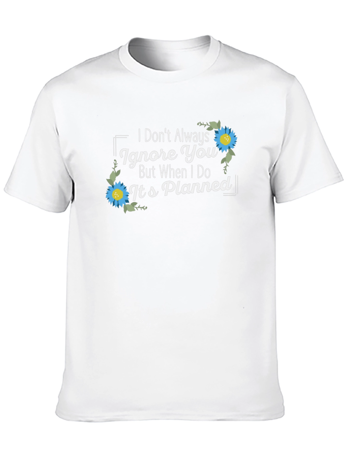 Planned Ignore T-Shirt - Sarcastic Graphic Tee