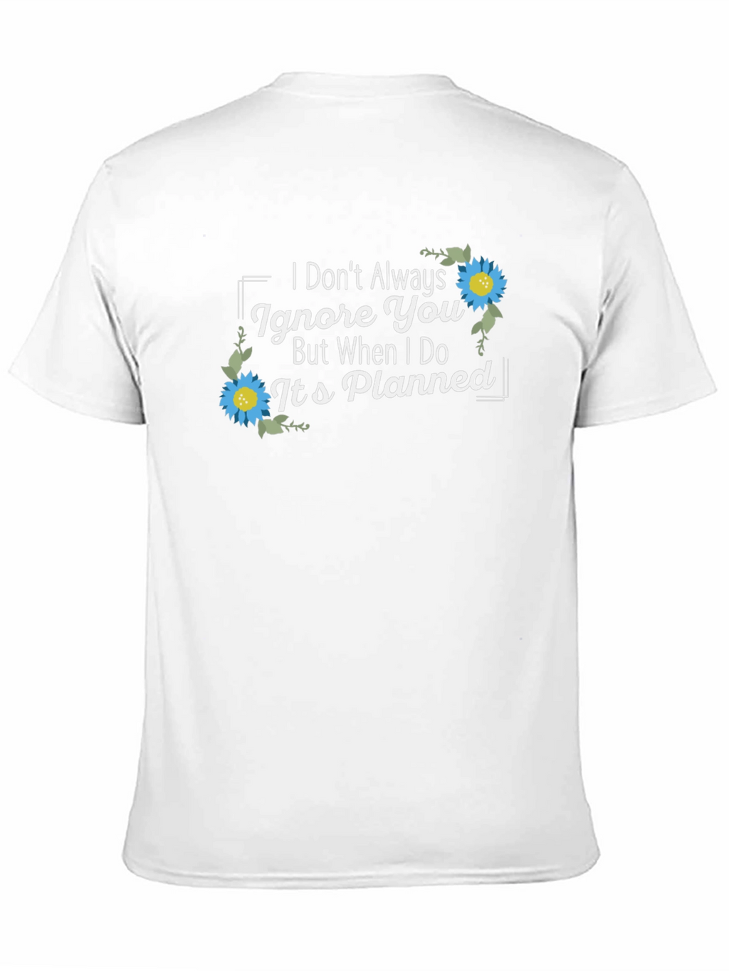 Planned Ignore T-Shirt - Sarcastic Graphic Tee