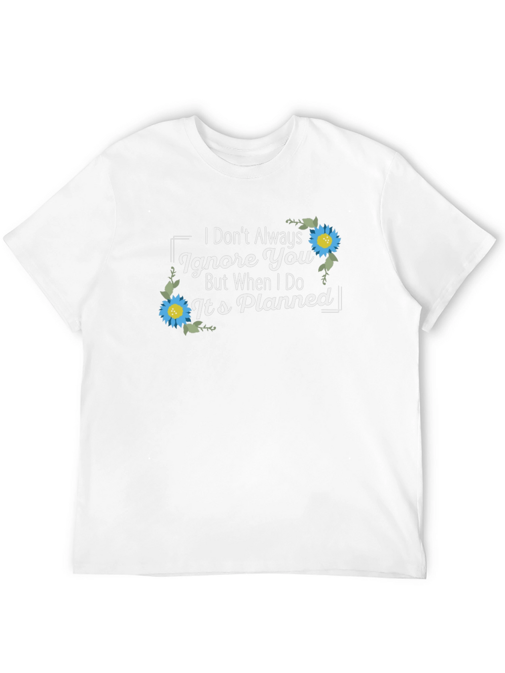 Planned Ignore T-Shirt - Sarcastic Graphic Tee