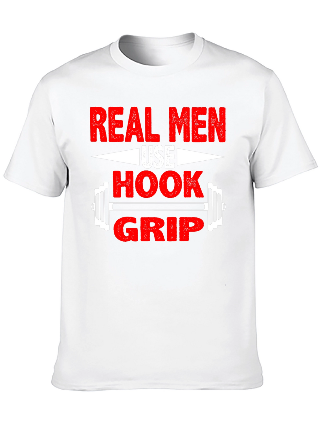 Real Men Use Hook Grip T-Shirt - Weightlifting