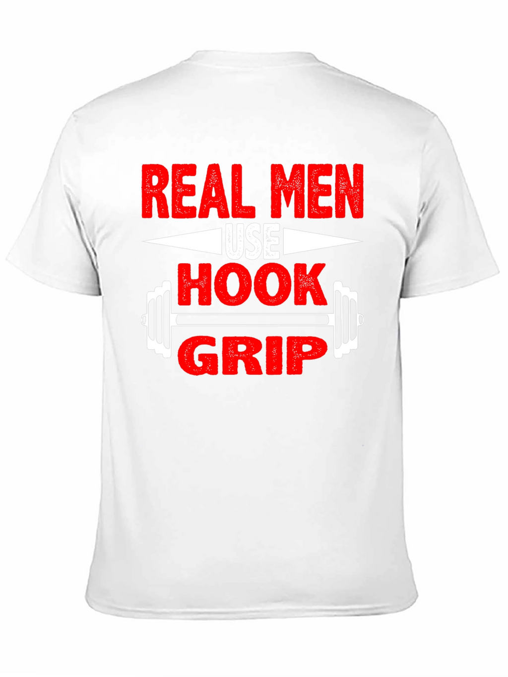Real Men Use Hook Grip T-Shirt - Weightlifting