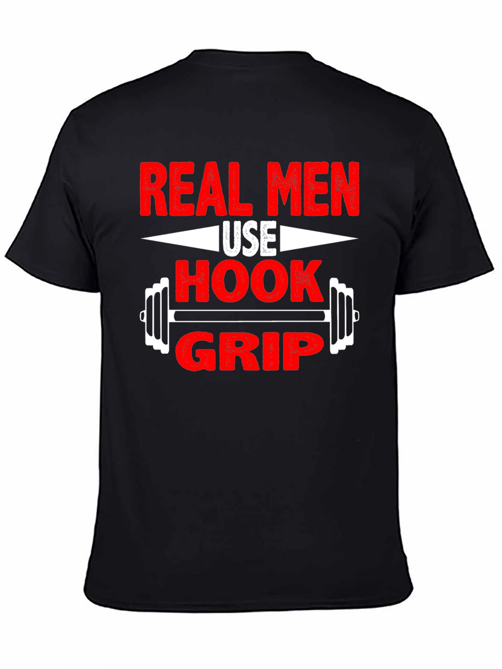 Real Men Use Hook Grip T-Shirt - Weightlifting