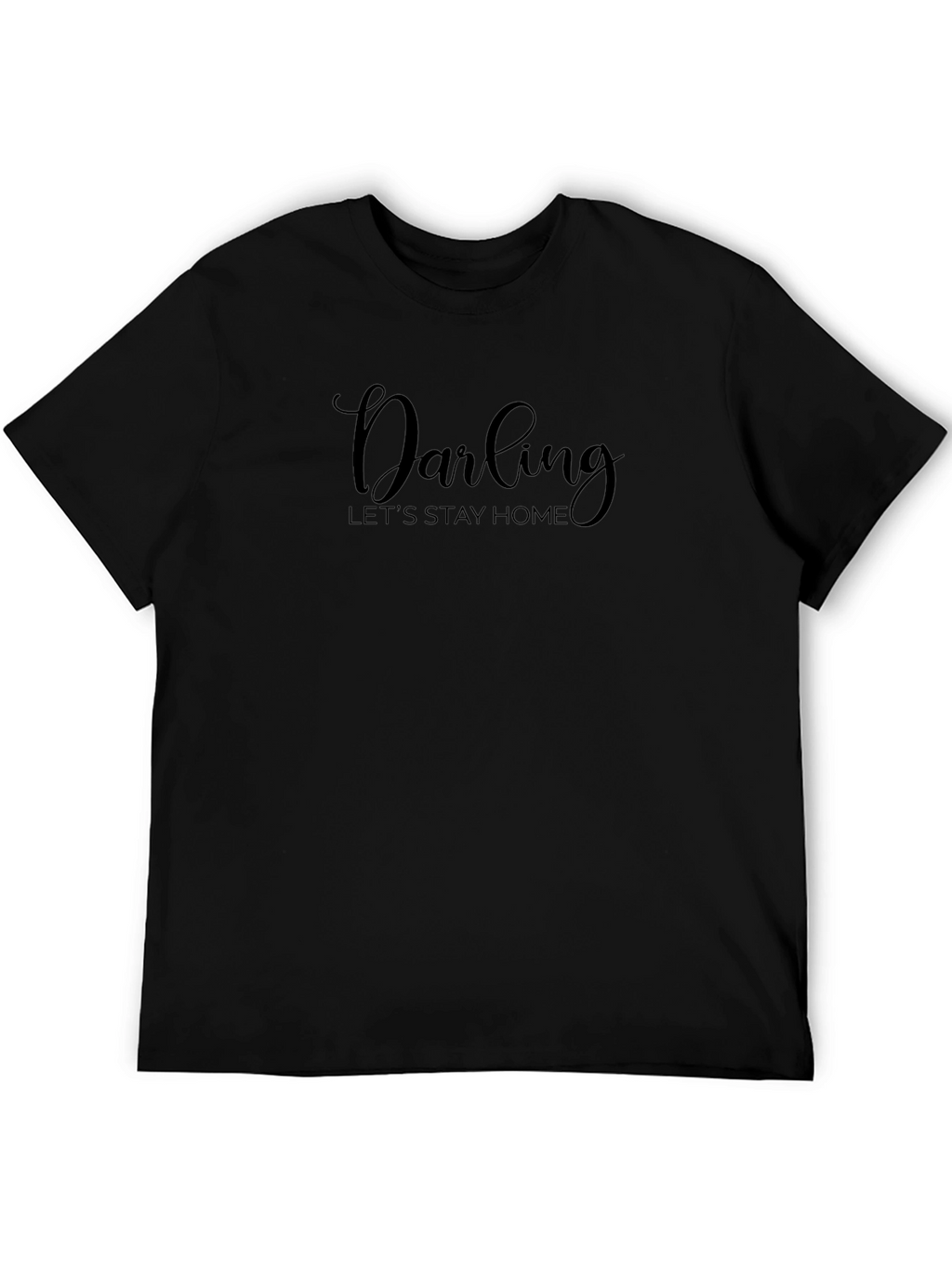 Darling Stay Home Black T-Shirt Casual Tee
