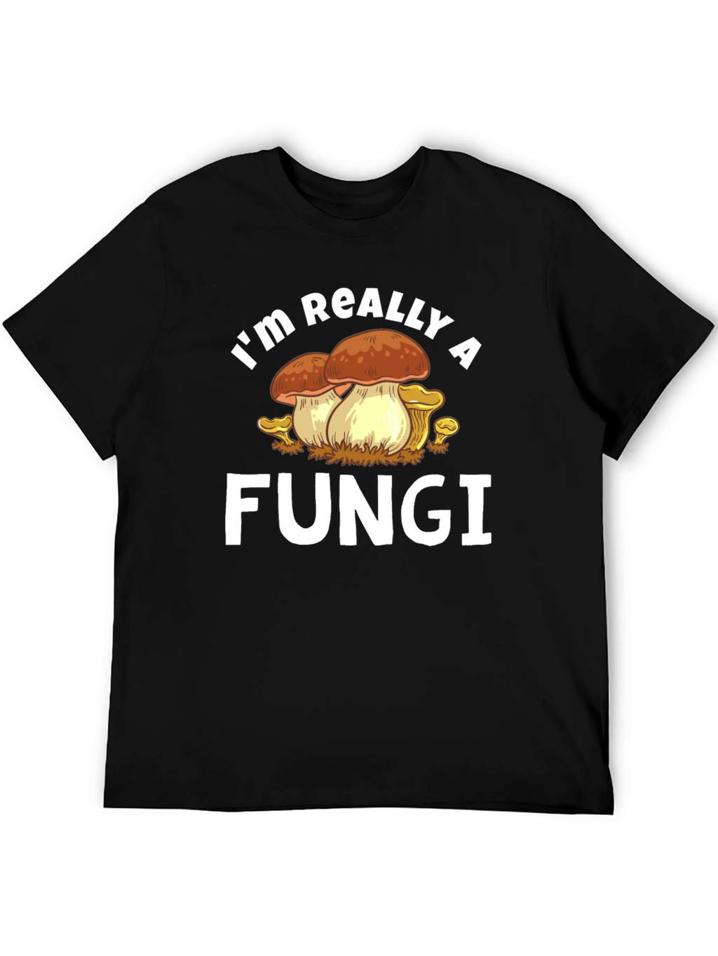 Im Really a Fungi Graphic T-Shirt
