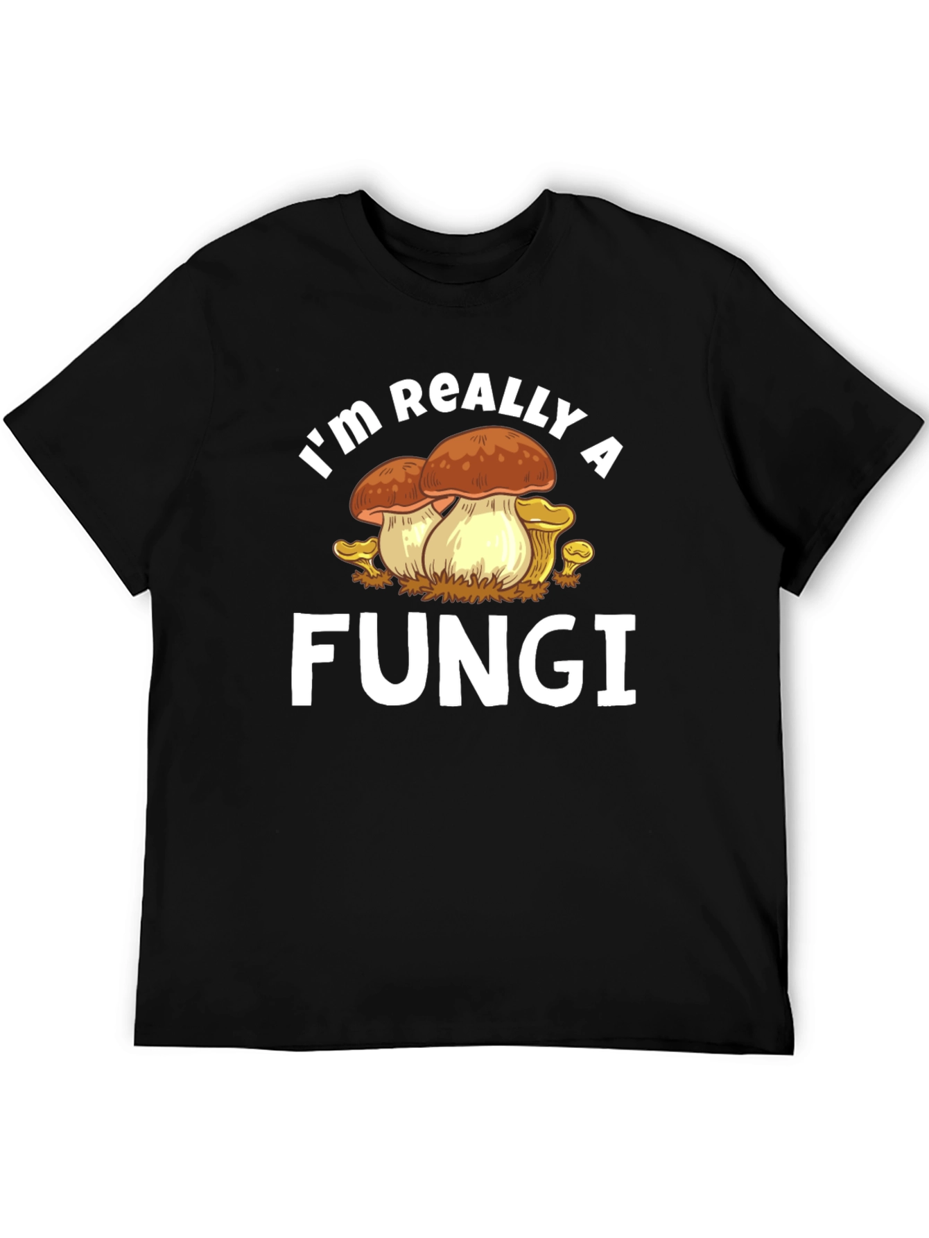 Im Really a Fungi Graphic T-Shirt