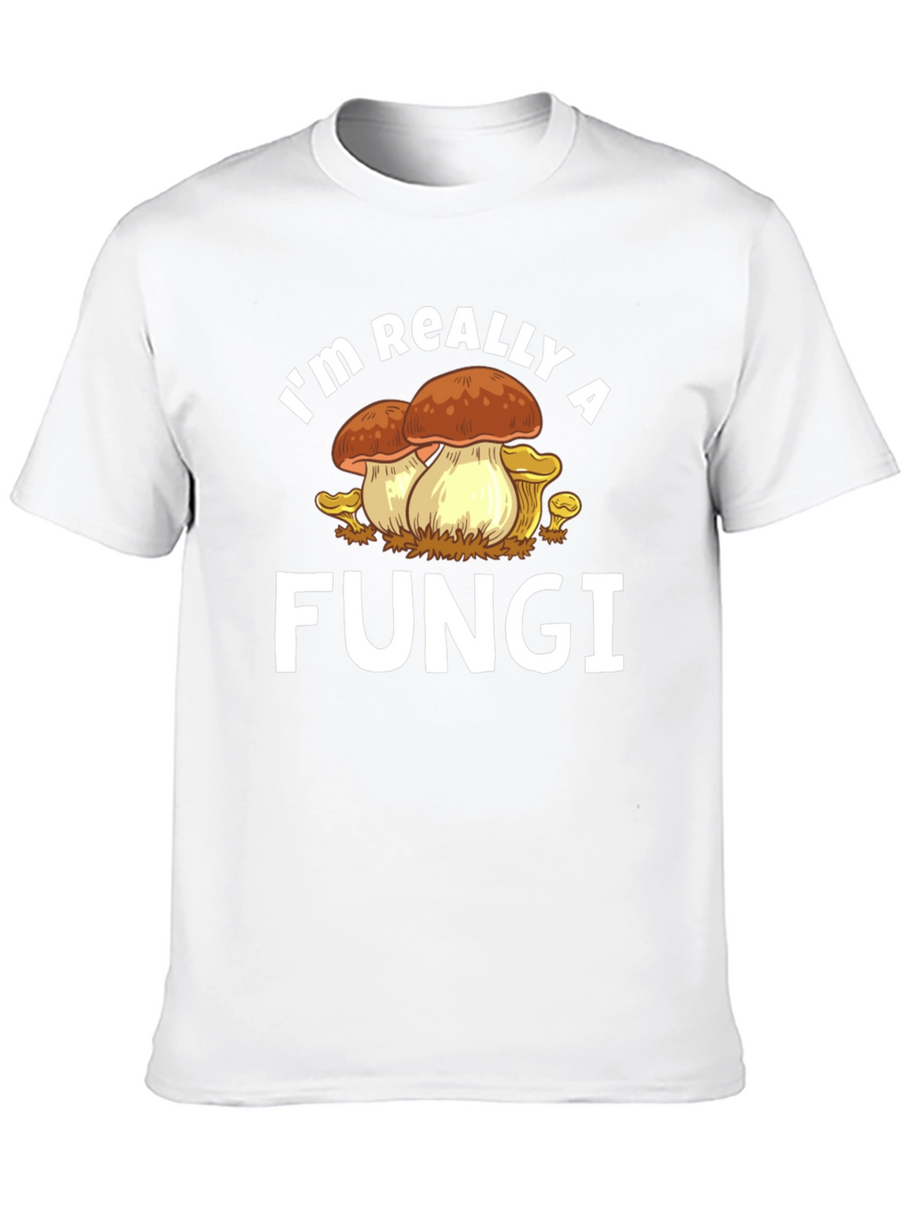 Im Really a Fungi Graphic T-Shirt