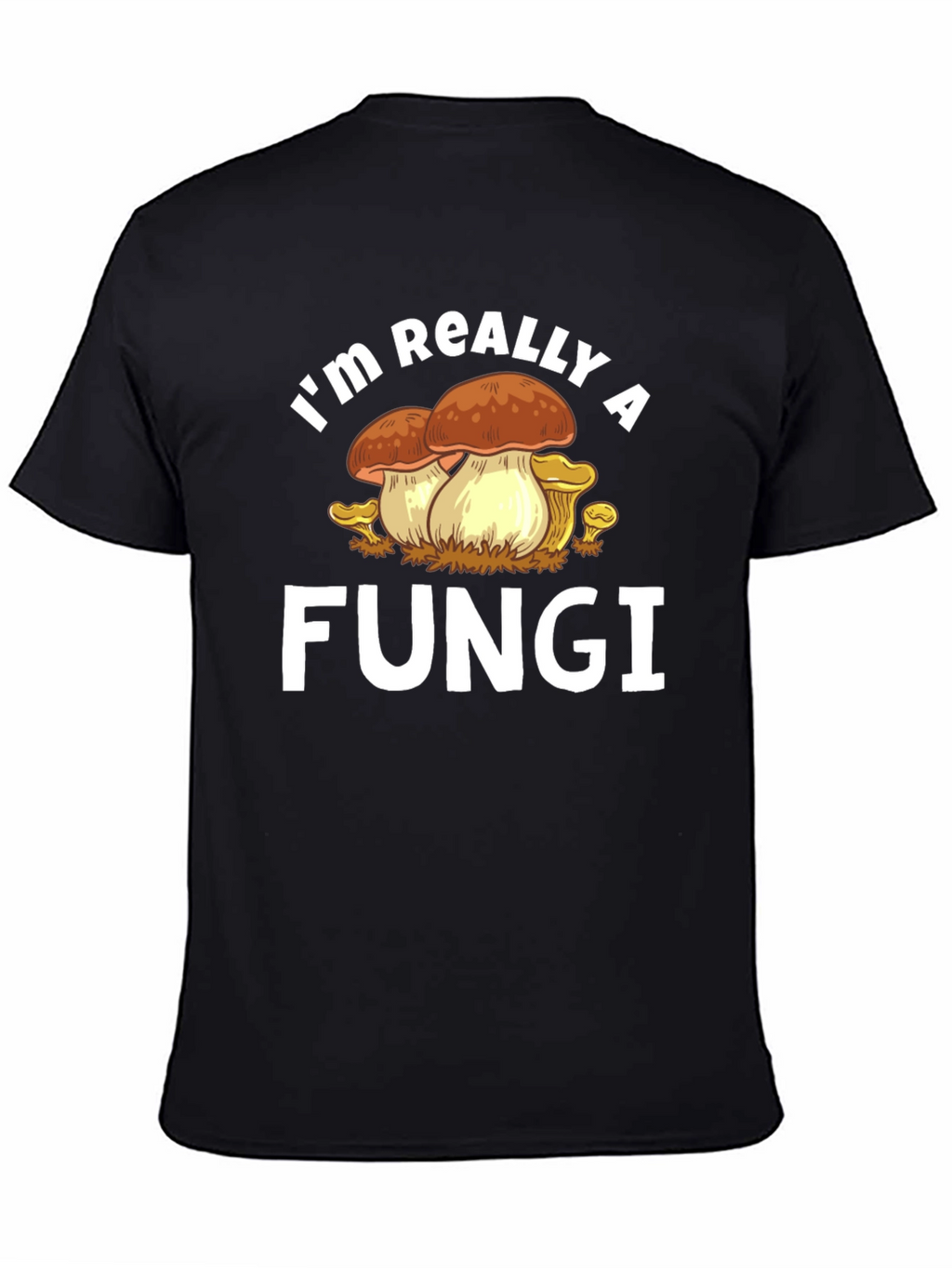 Im Really a Fungi Graphic T-Shirt