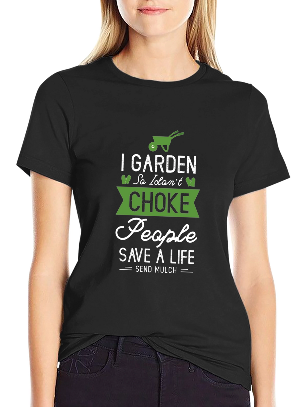 Gardening T-Shirt: I Garden So I Dont Choke People