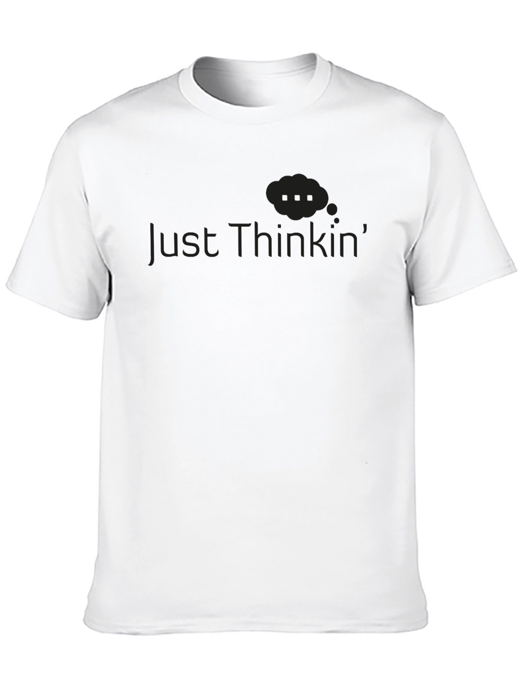 Just Thinkin Graphic T-Shirt - Soft Cotton Tee