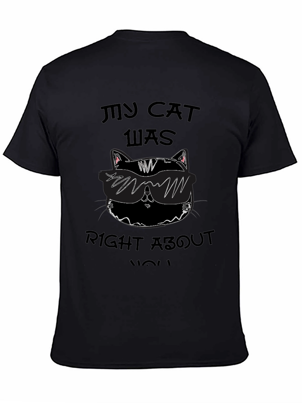 My Cat Was Right About You Graphic Tee