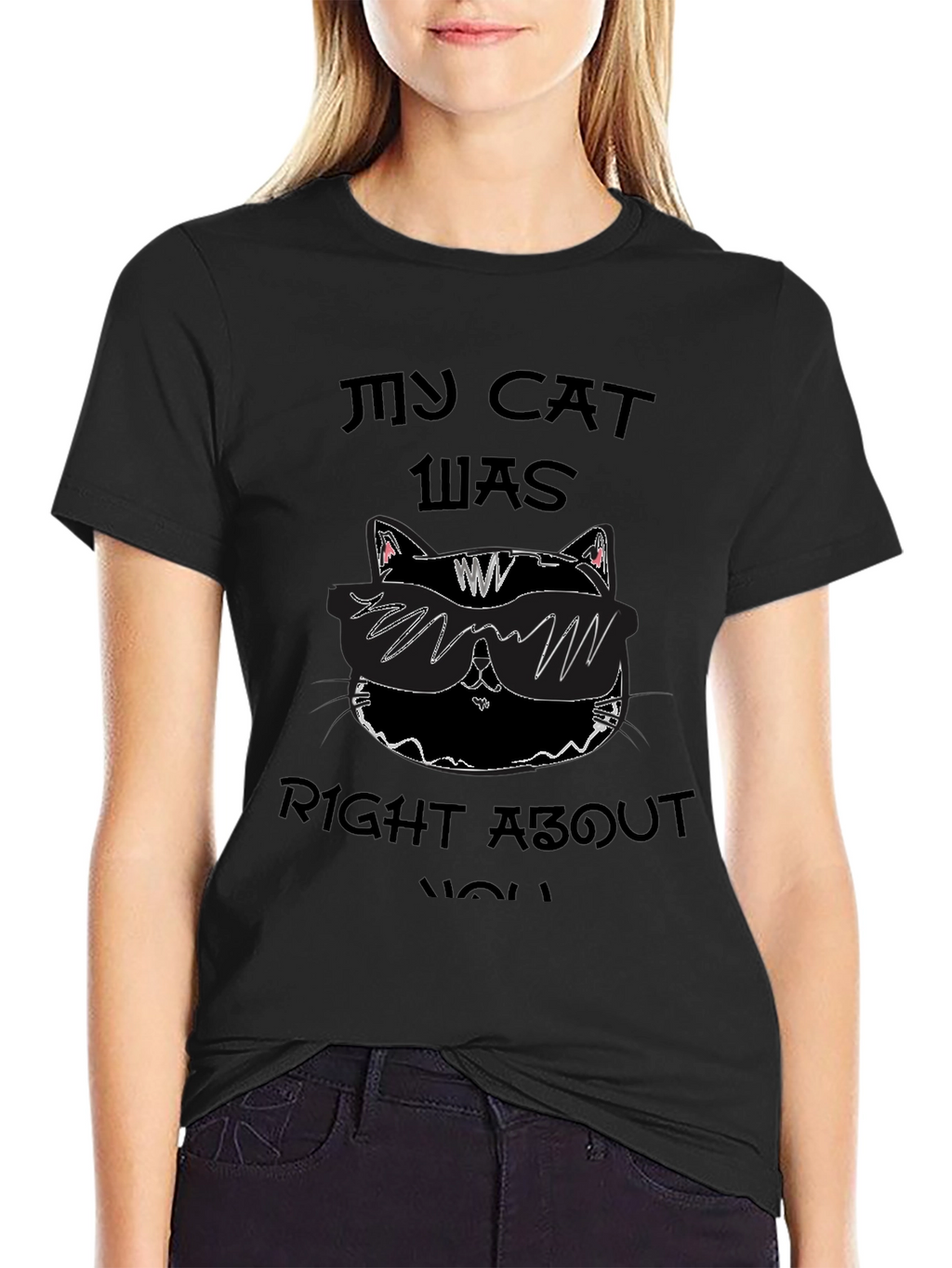 My Cat Was Right About You Graphic Tee