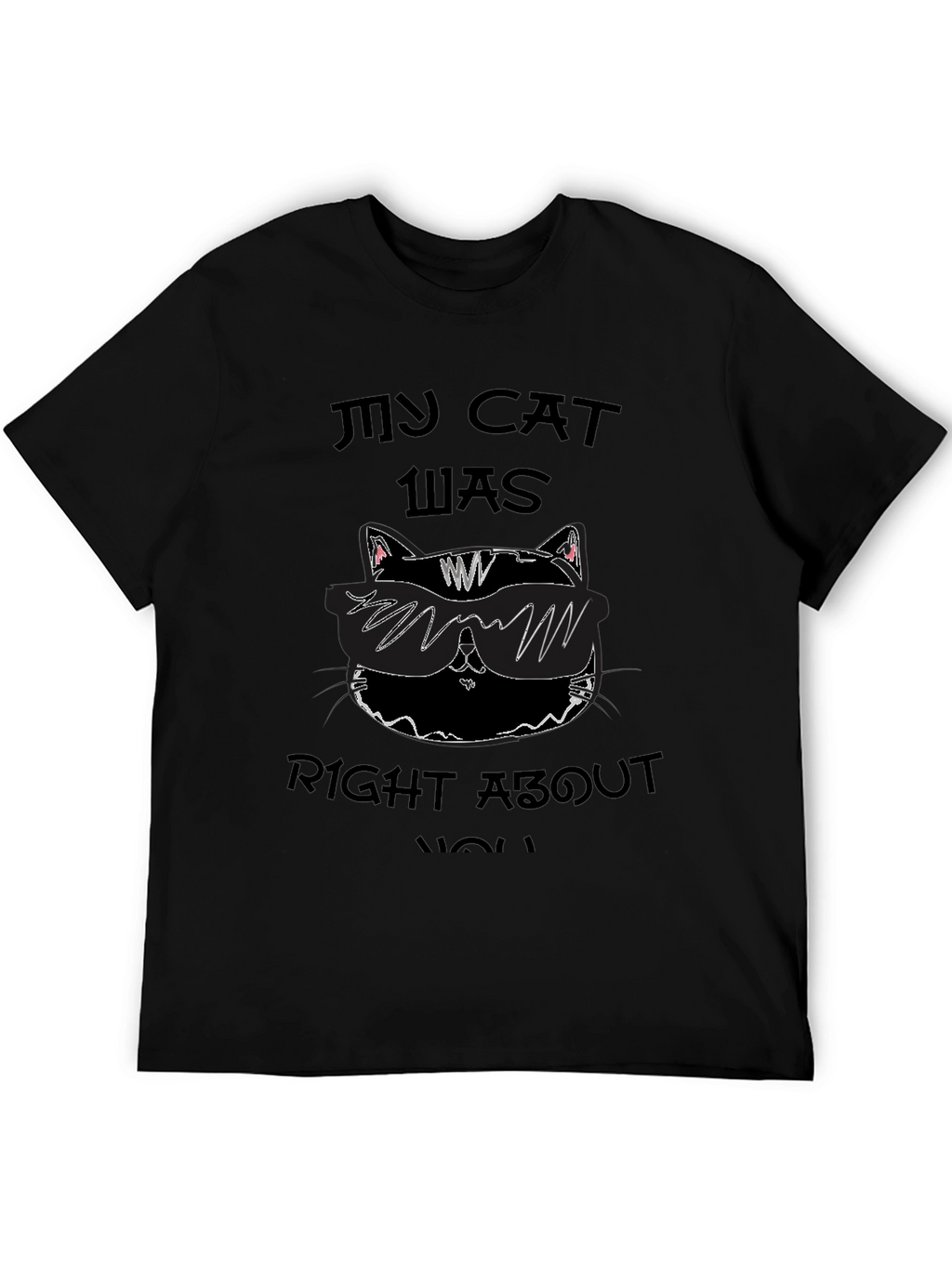 My Cat Was Right About You Graphic Tee