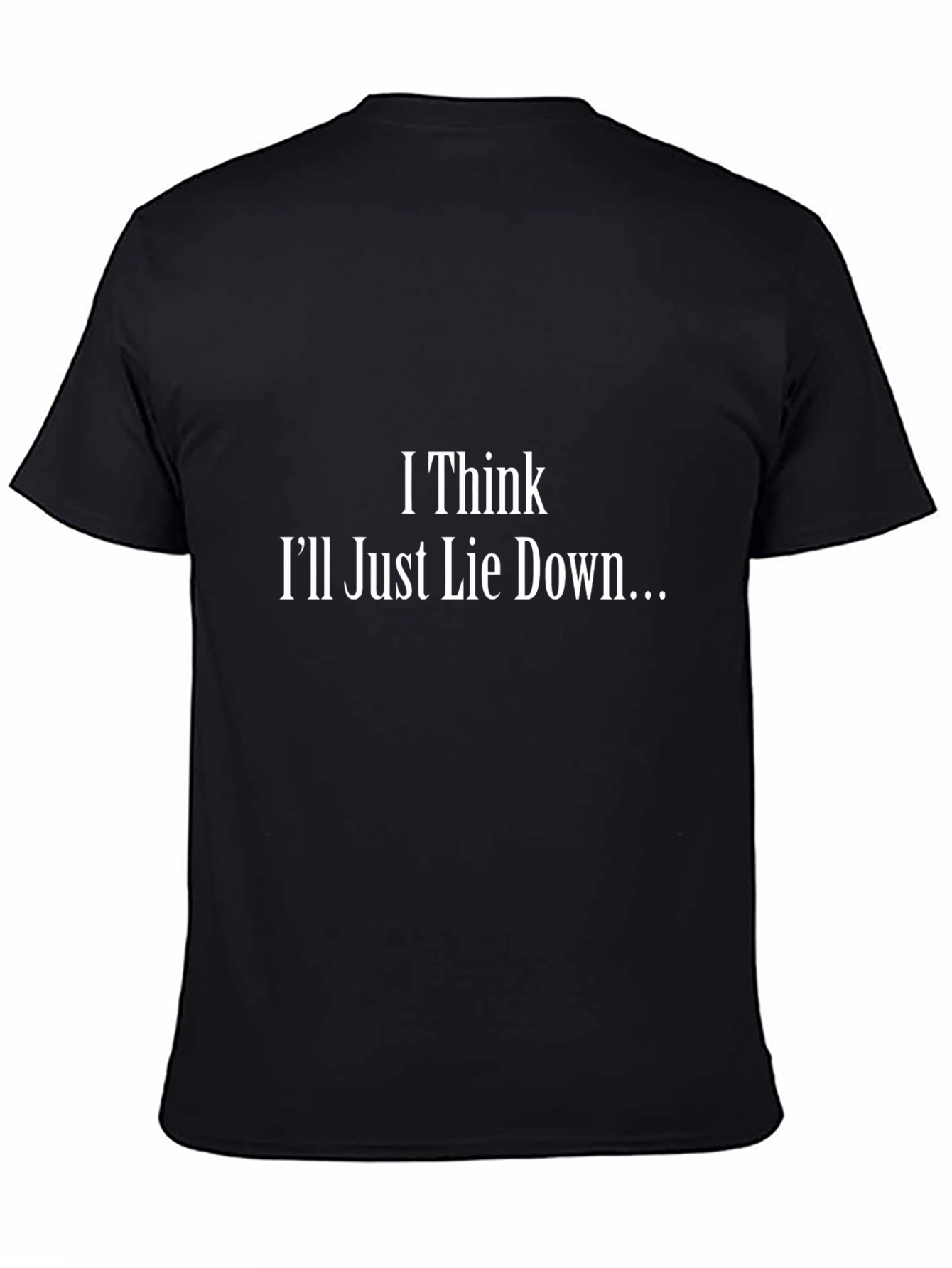 I Think Ill Just Lie Down T-Shirt - Black