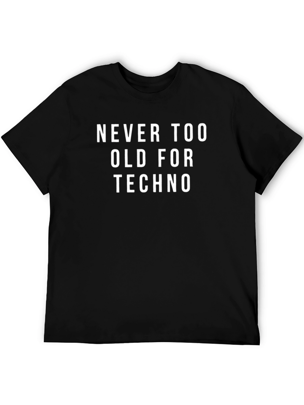 Never Too Old For Techno Black T-Shirt