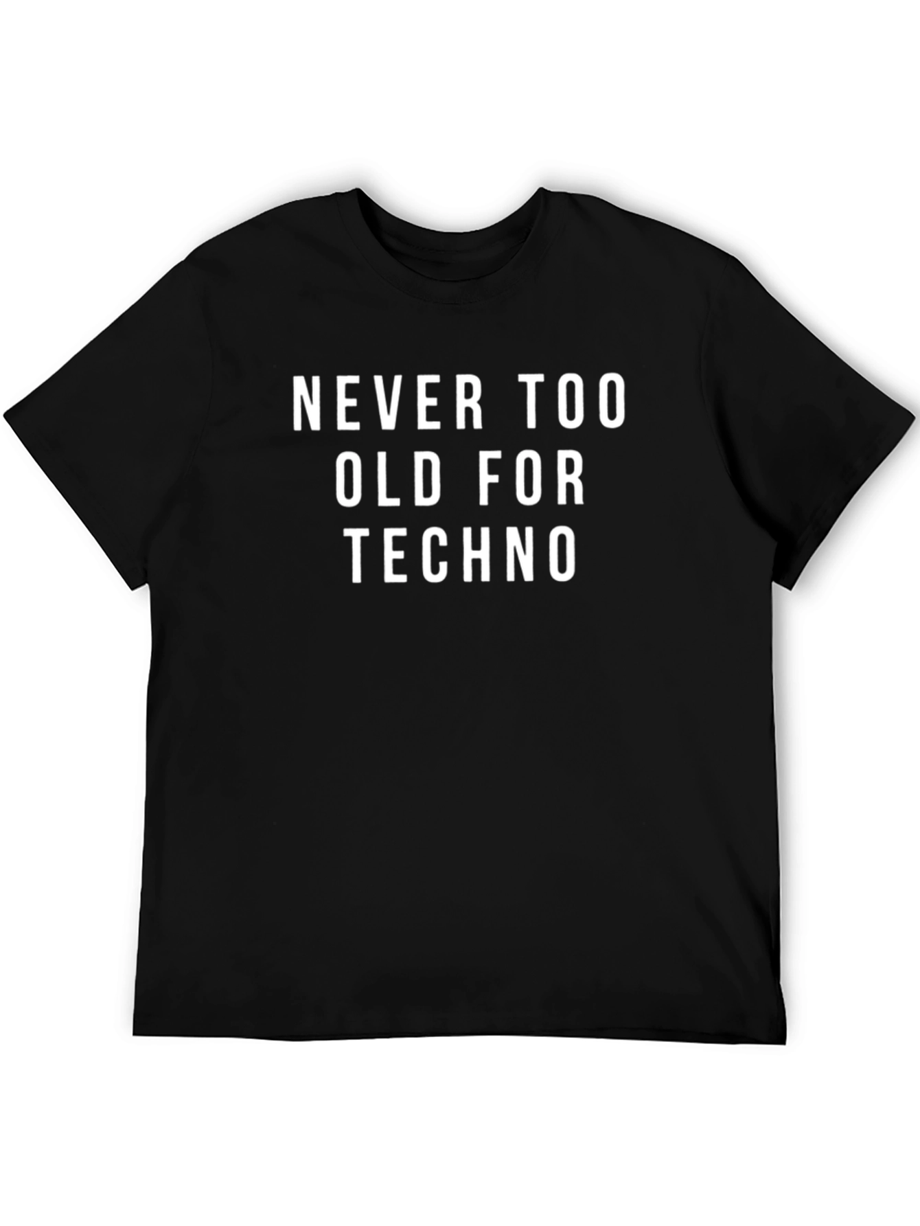 Never Too Old For Techno Black T-Shirt