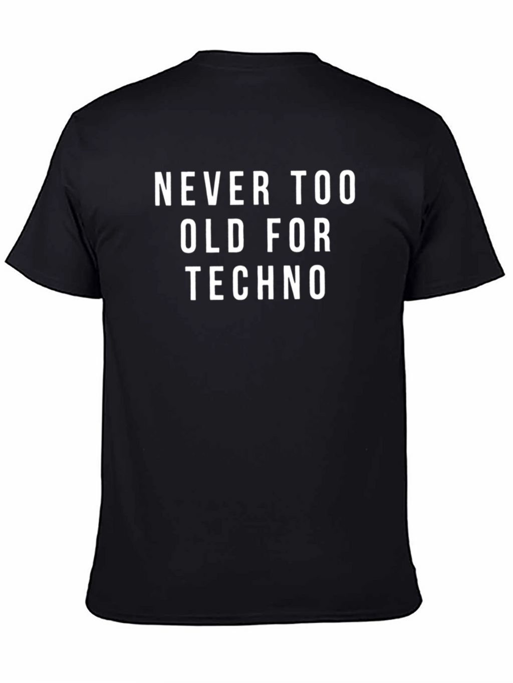 Never Too Old For Techno Black T-Shirt