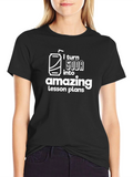 I Turn Soda into Amazing Lesson Plans - T-Shirt