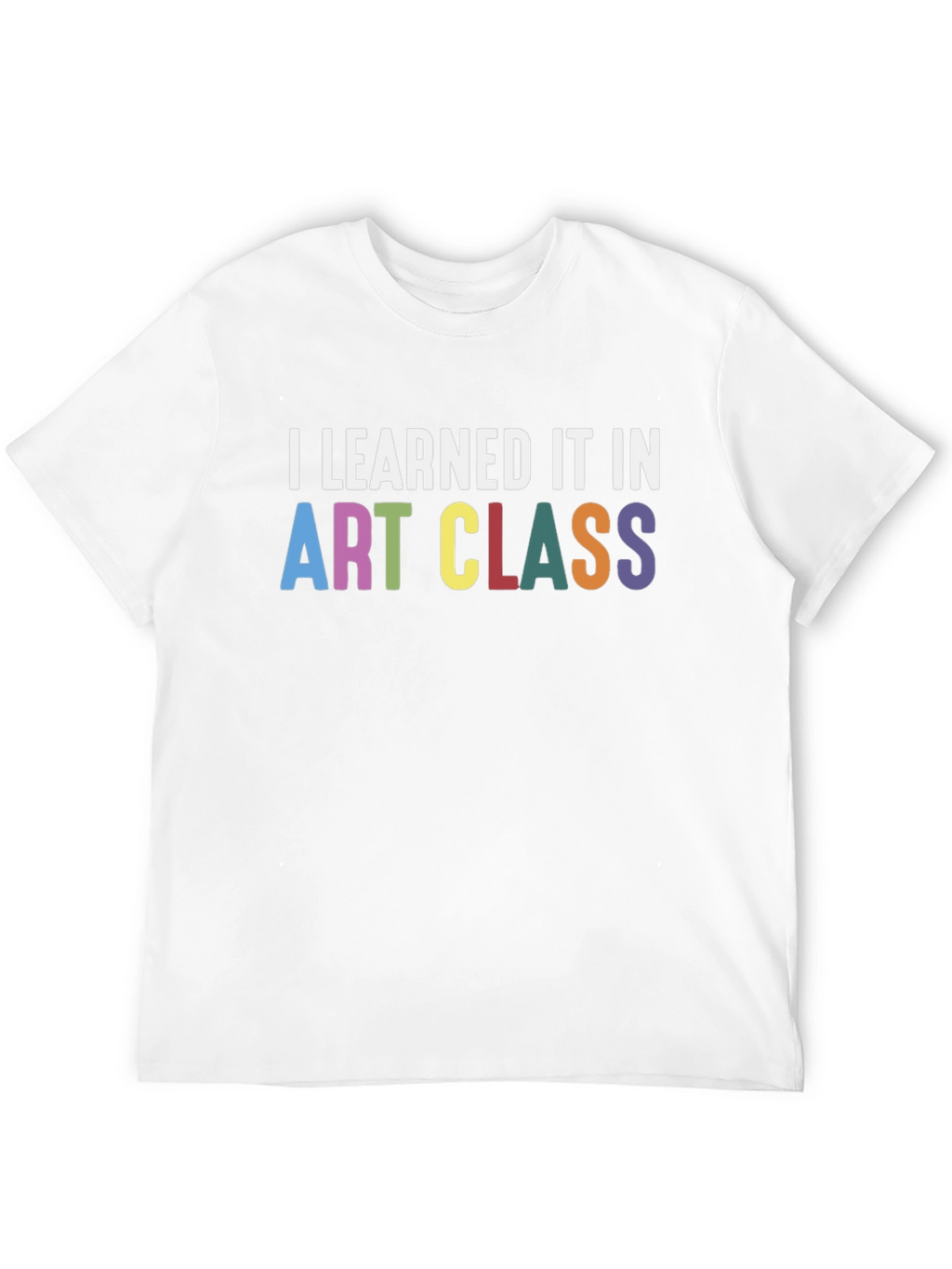 I Learned It In Art Class T-Shirt
