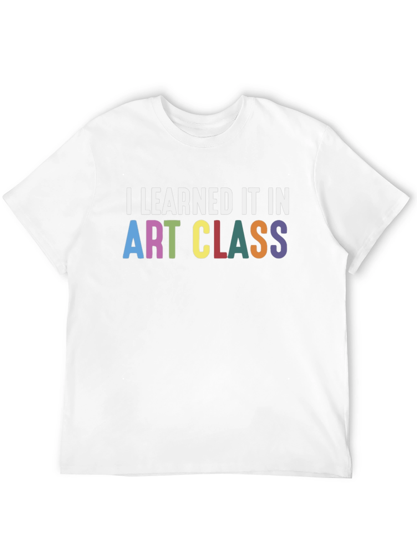 I Learned It In Art Class T-Shirt