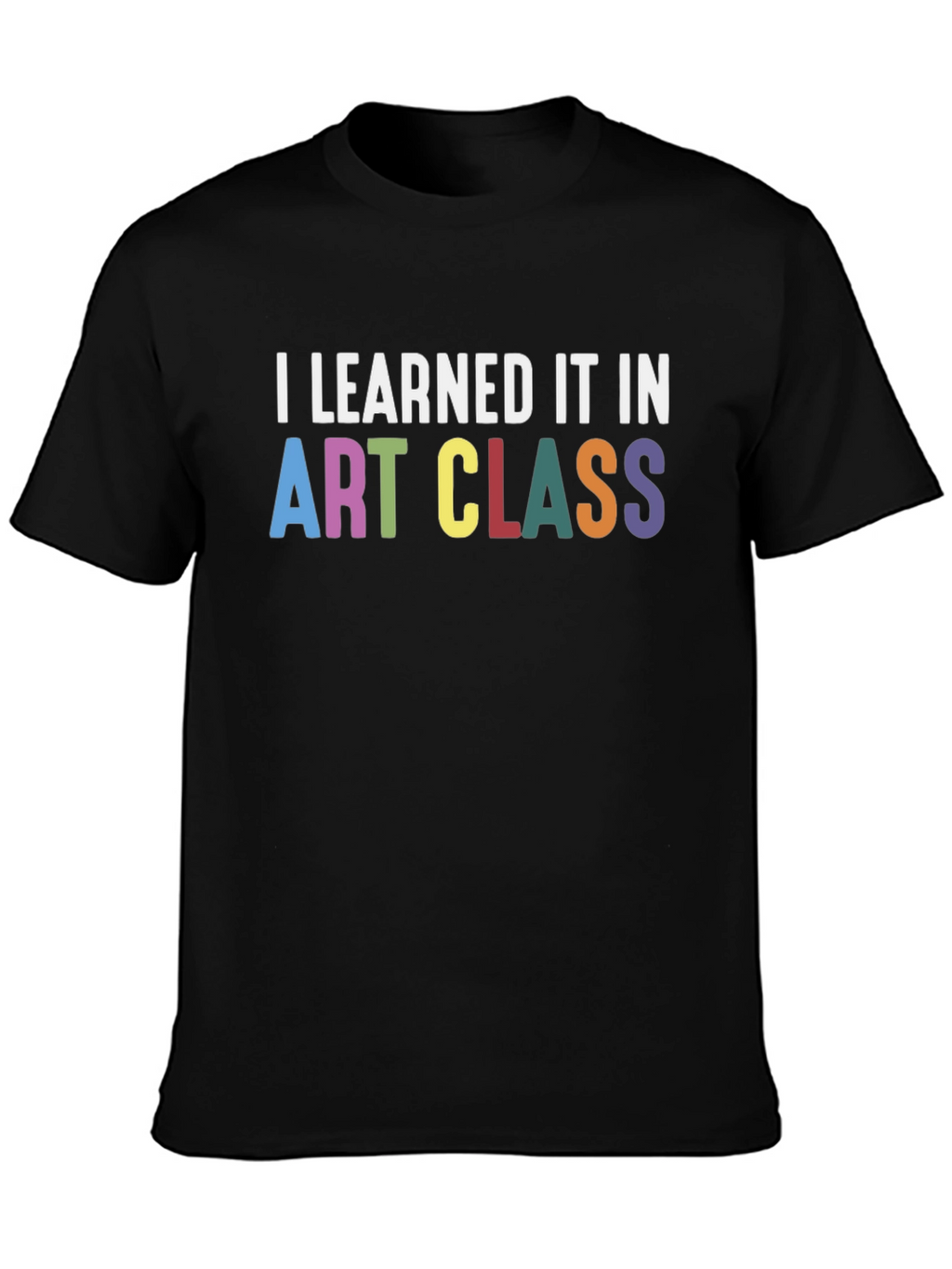 I Learned It In Art Class T-Shirt