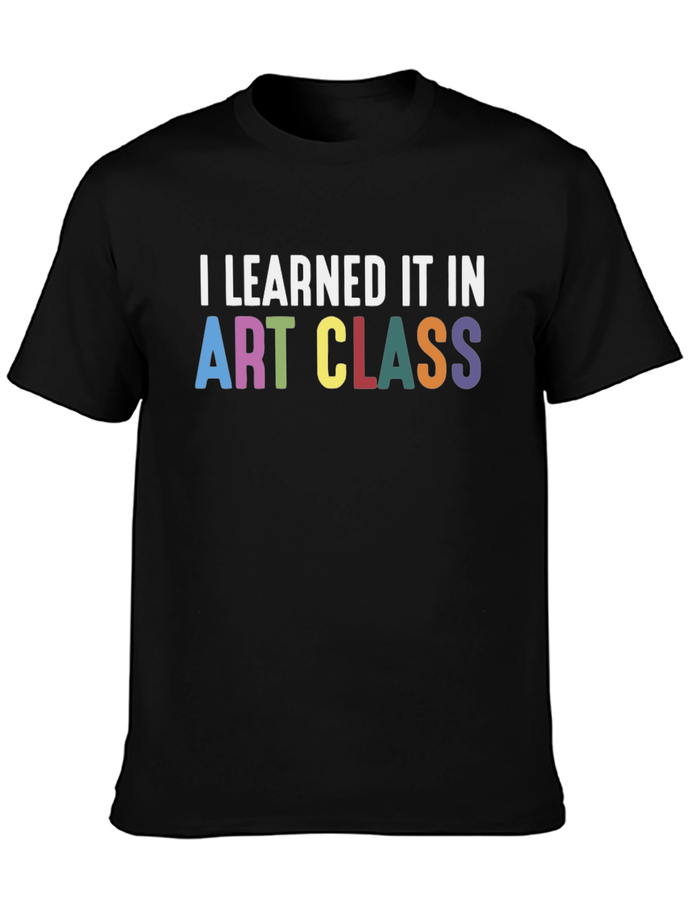 I Learned It In Art Class T-Shirt