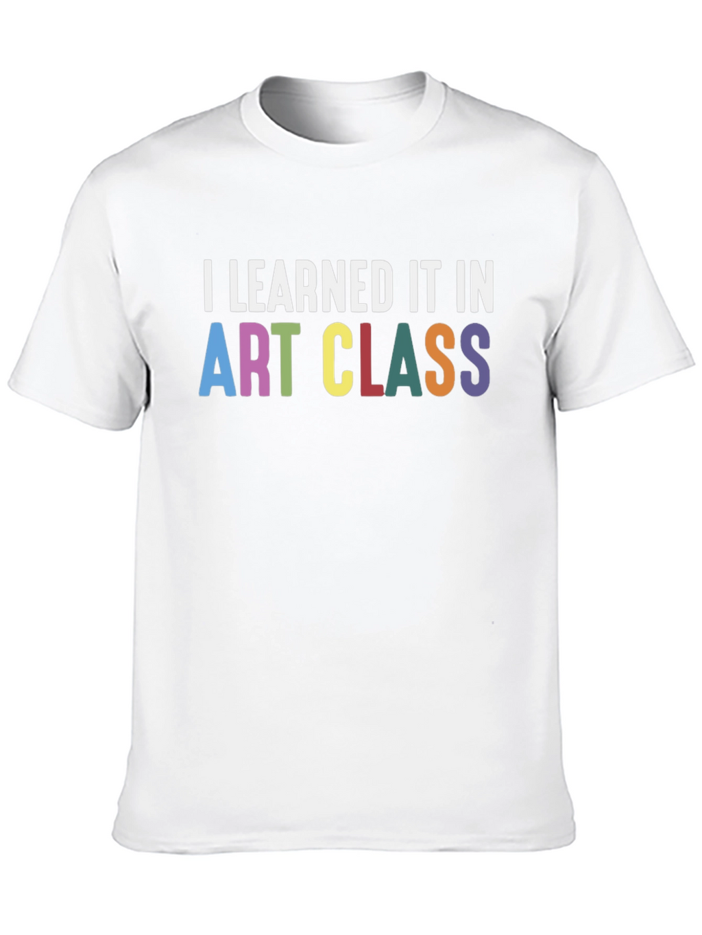 I Learned It In Art Class T-Shirt