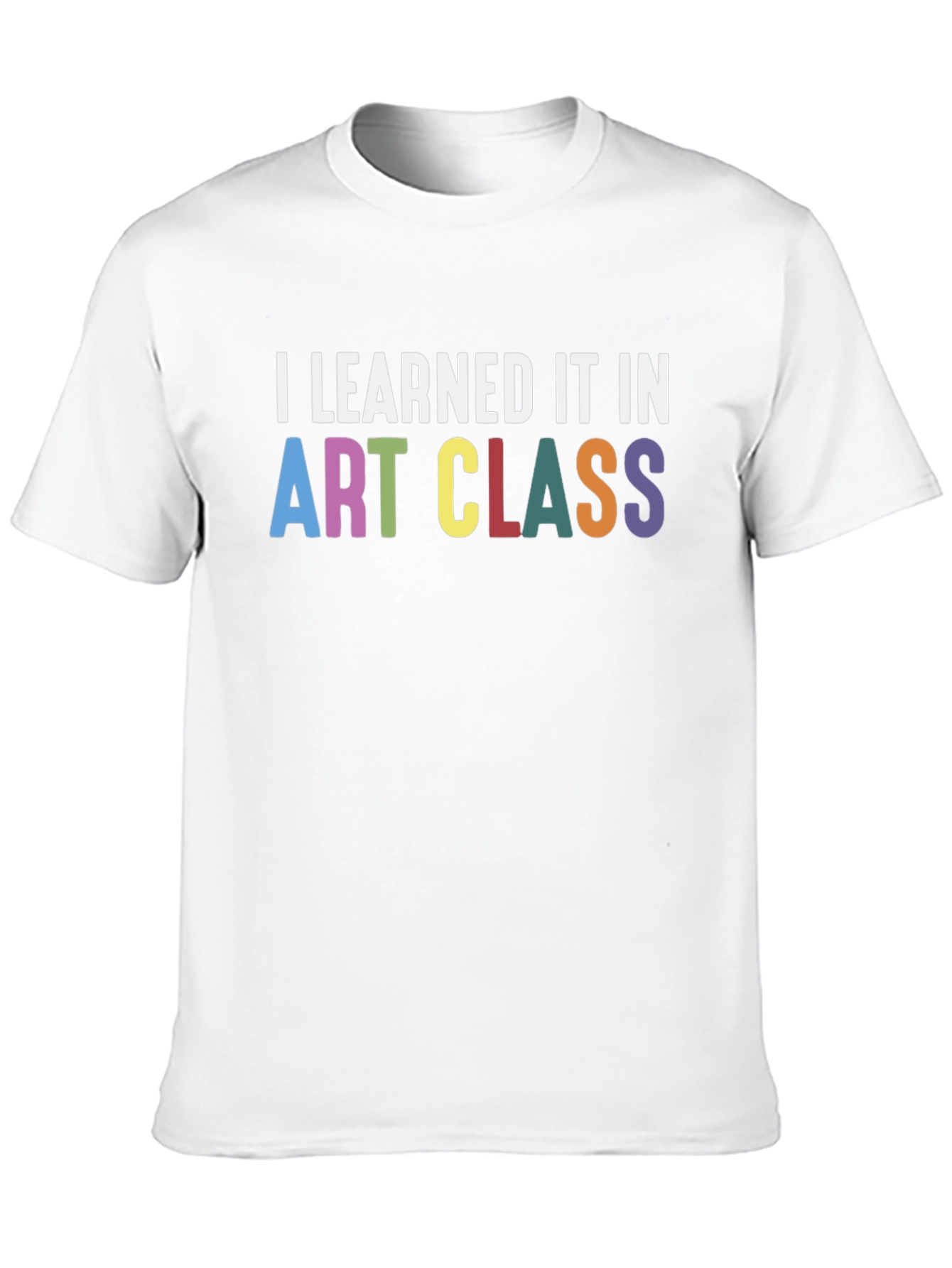 I Learned It In Art Class T-Shirt