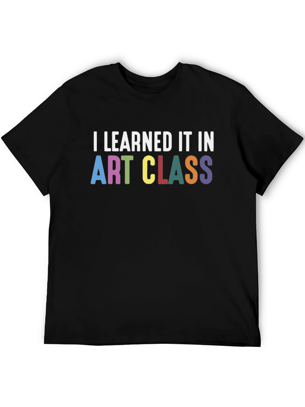 I Learned It In Art Class T-Shirt