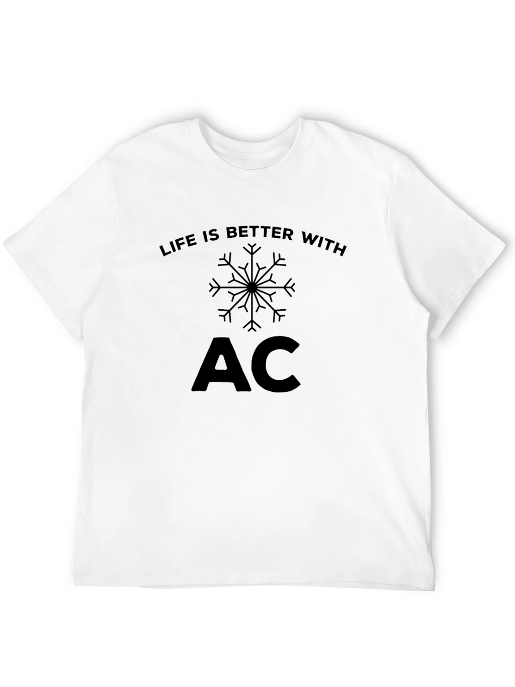 Life is Better with AC T-Shirt
