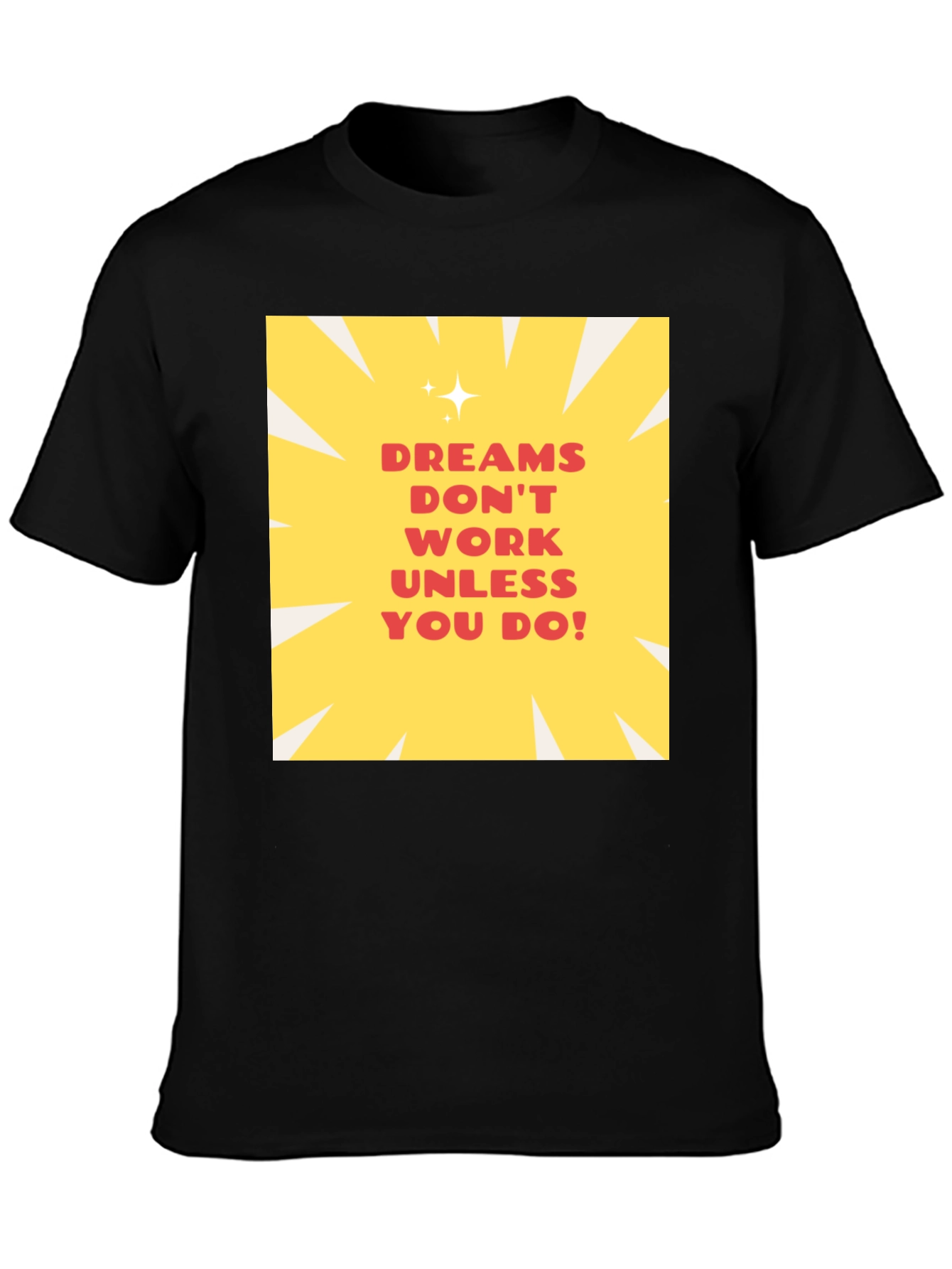 Dreams Dont Work Unisex T-Shirt - Inspiring Graphic Tee