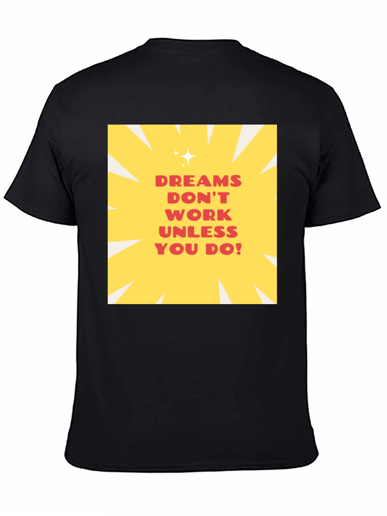 Dreams Dont Work Unisex T-Shirt - Inspiring Graphic Tee