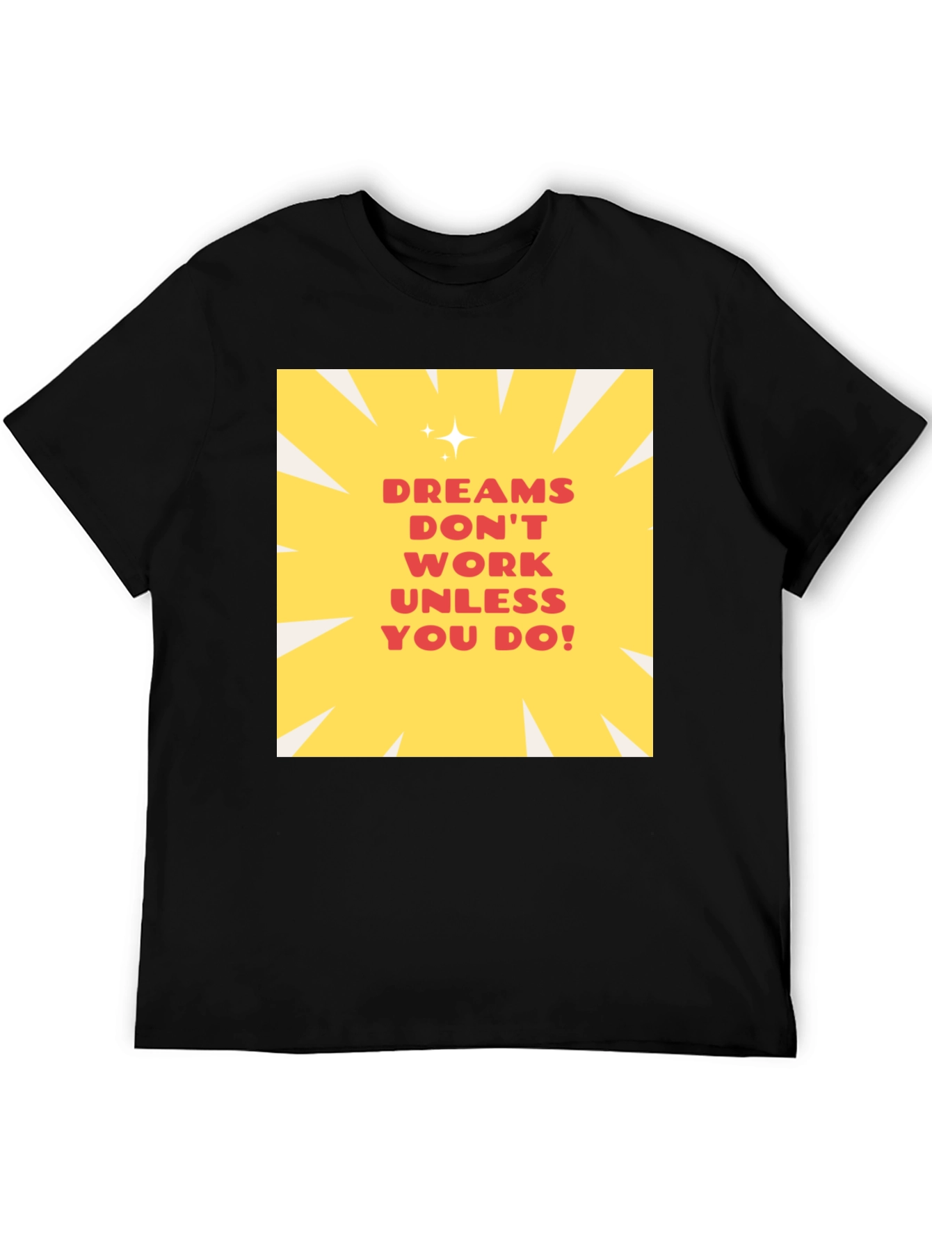 Dreams Dont Work Unisex T-Shirt - Inspiring Graphic Tee
