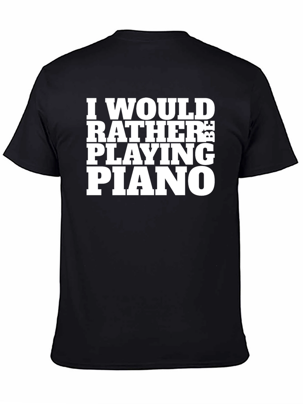 Id Rather Be Playing Piano Black T-Shirt