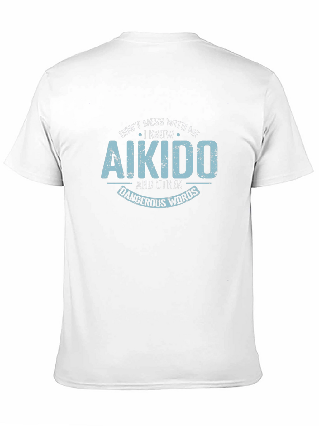 Aikido Black T-Shirt - Dont Mess With Me!