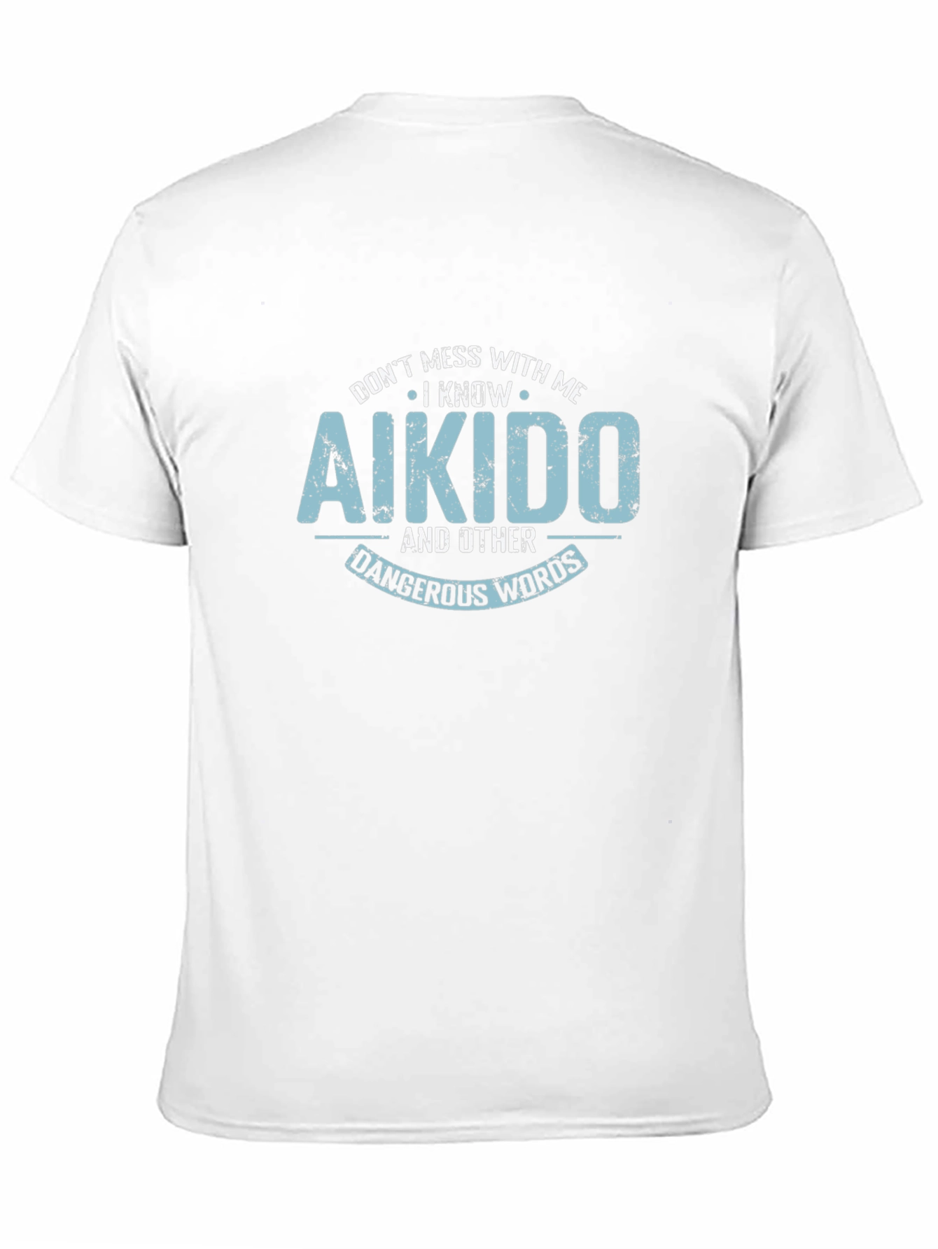 Aikido Black T-Shirt - Dont Mess With Me!